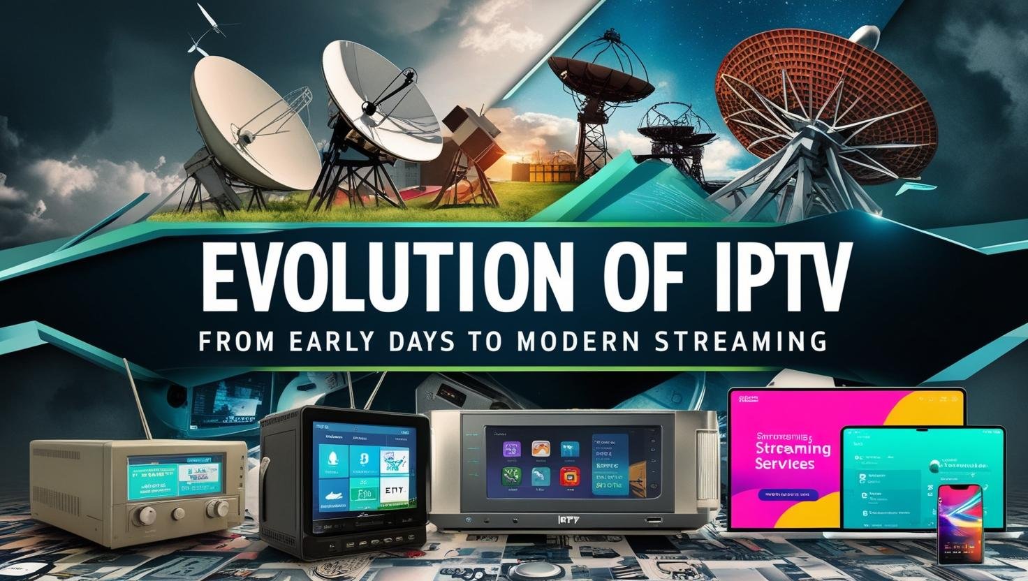 Evolution of IPTV From Early Days to Modern Streaming