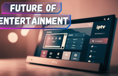 What Makes IPTV the Future of Entertainment?